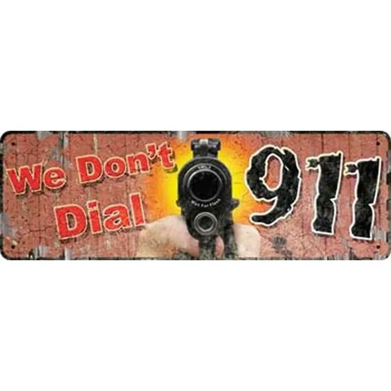 River‘s Edge Large Tin Sign "We Don‘t Dial 911" Steel 3.5"x10.5" 1401